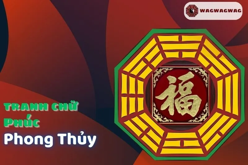 Ý nghĩa tranh chữ Phúc phong thủy và cách treo hợp lý nhất