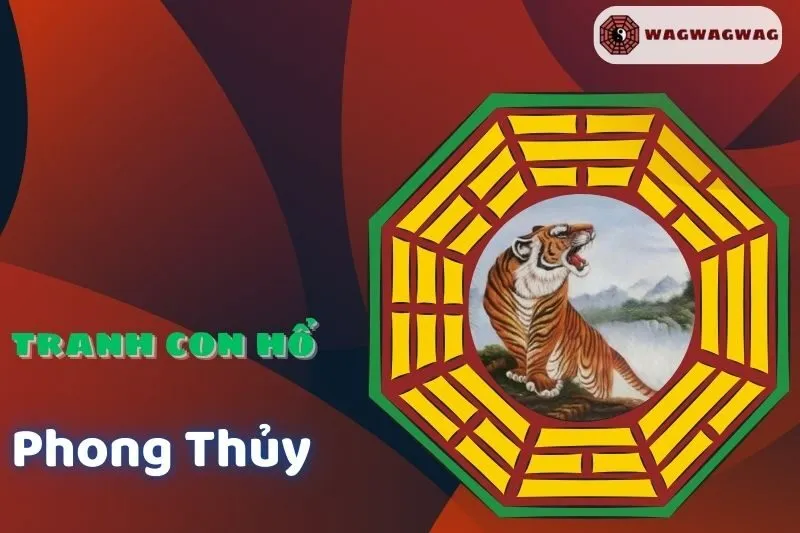 Ý nghĩa tranh con hổ phong thủy và cách treo đúng chuẩn