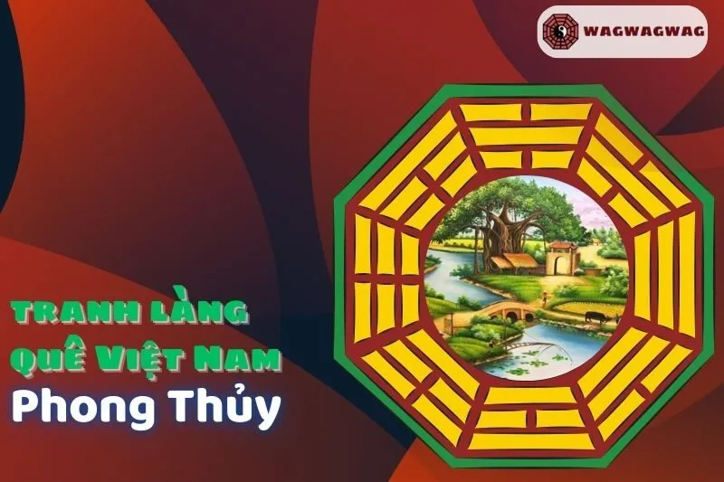 Ý nghĩa tranh làng quê Việt Nam phong thủy và cách treo đúng